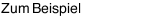 Zum Beispiel